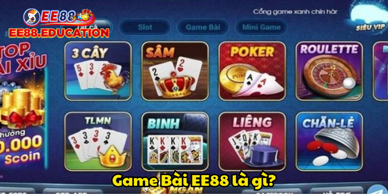 Game Bài EE88 là gì?