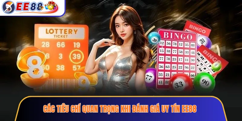 Các tiêu chí quan trọng khi đánh giá uy tín EE88